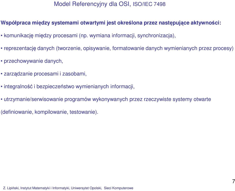 wymiana informacji, synchronizacja), reprezentację danych (tworzenie, opisywanie, formatowanie danych wymienianych przez procesy)