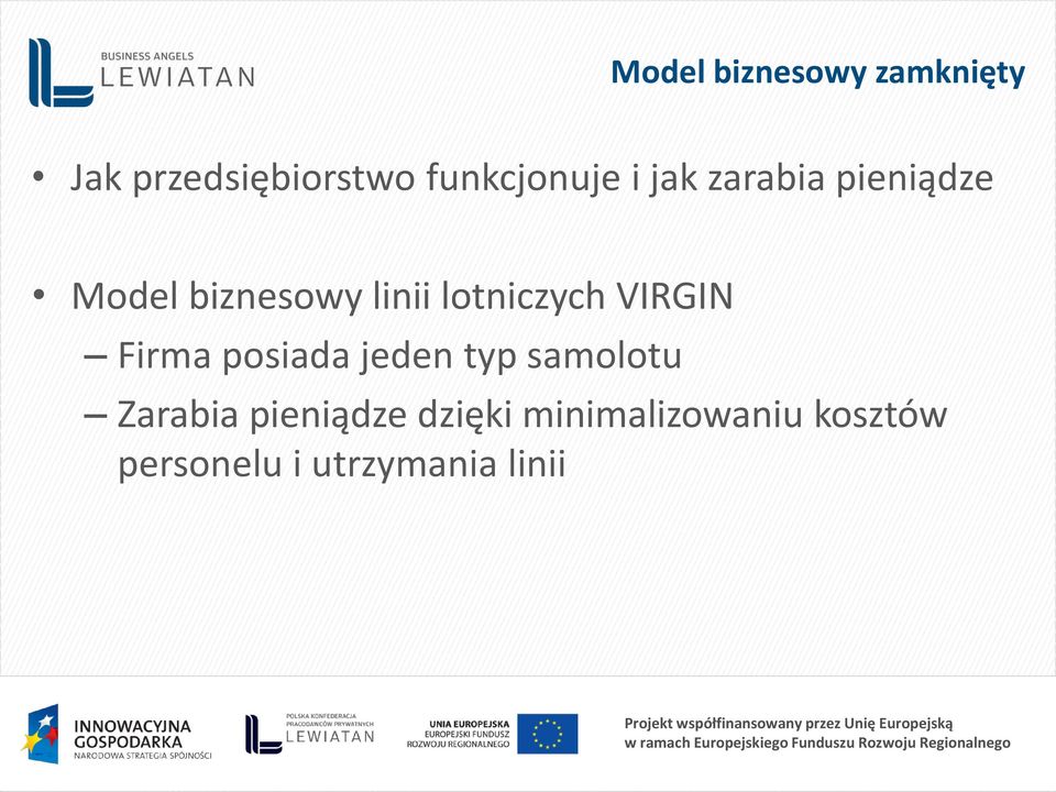 VIRGIN Firma posiada jeden typ samolotu Zarabia pieniądze