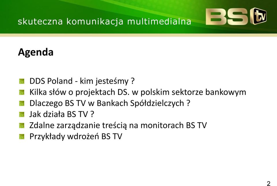 w polskim sektorze bankowym Dlaczego BS TV w Bankach
