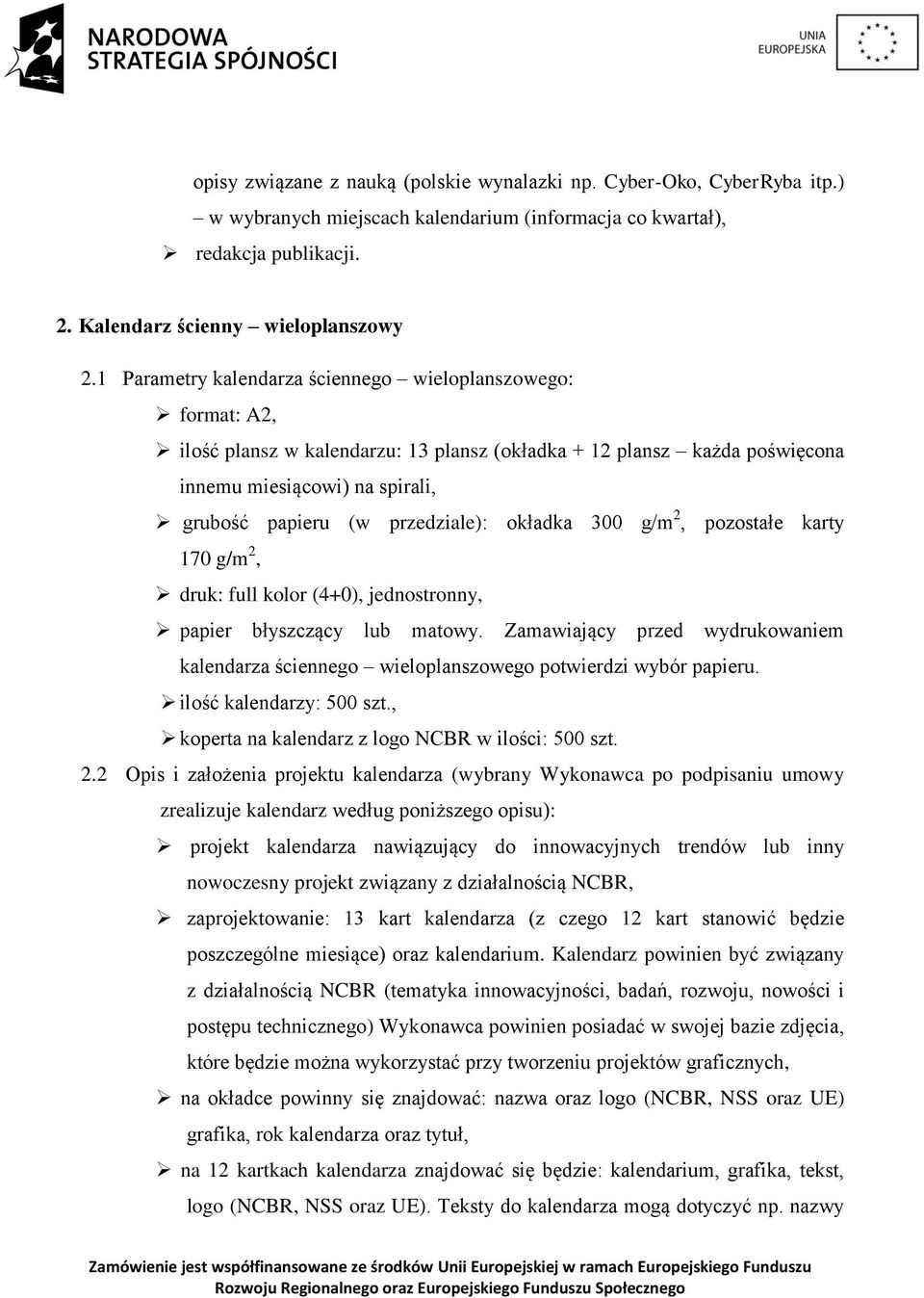 przedziale): okładka 300 g/m 2, pozostałe karty 170 g/m 2, druk: full kolor (4+0), jednostronny, papier błyszczący lub matowy.