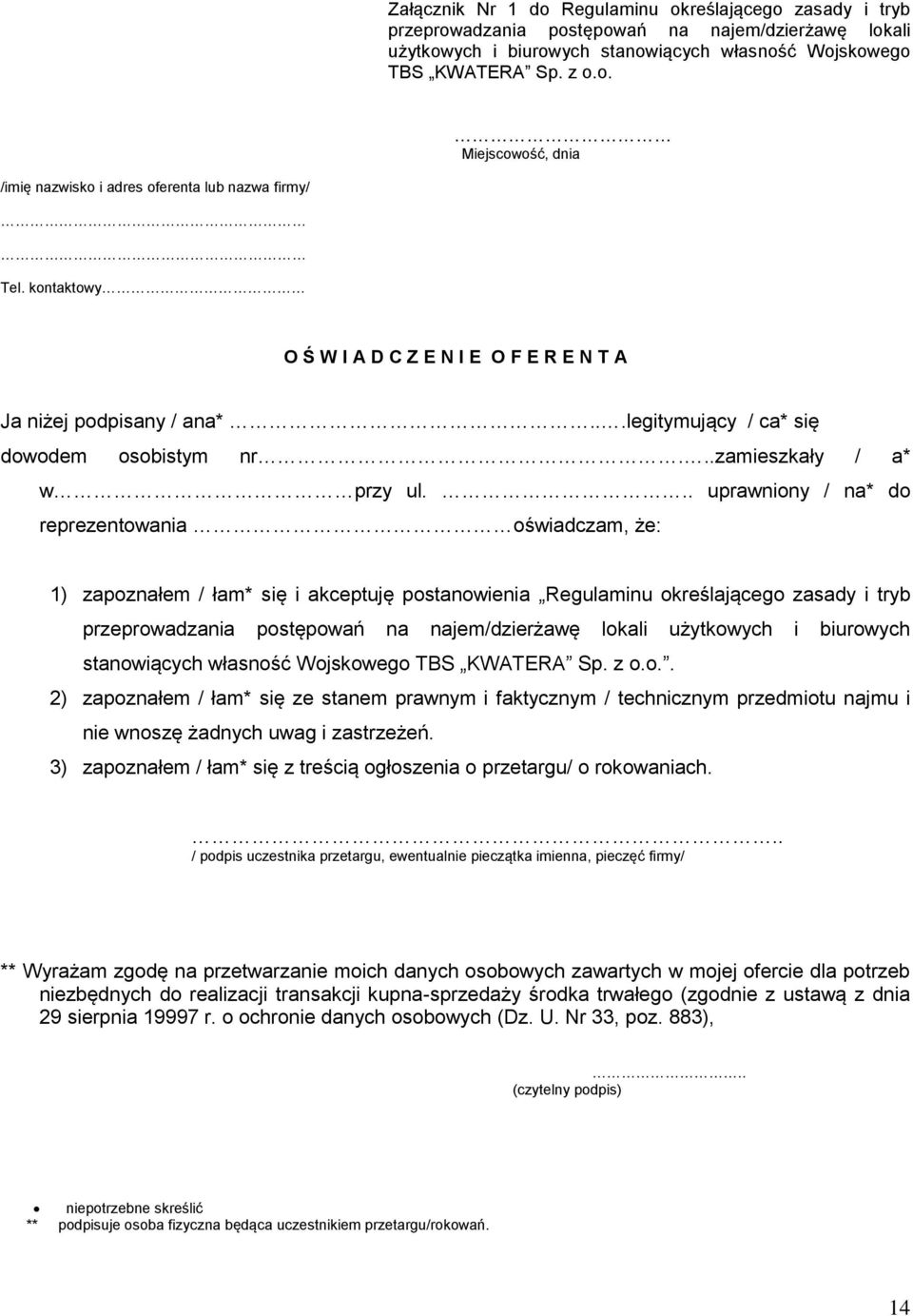 .. uprawniony / na* do reprezentowania oświadczam, że: 1) zapoznałem / łam* się i akceptuję postanowienia Regulaminu określającego zasady i tryb przeprowadzania postępowań na najem/dzierżawę lokali