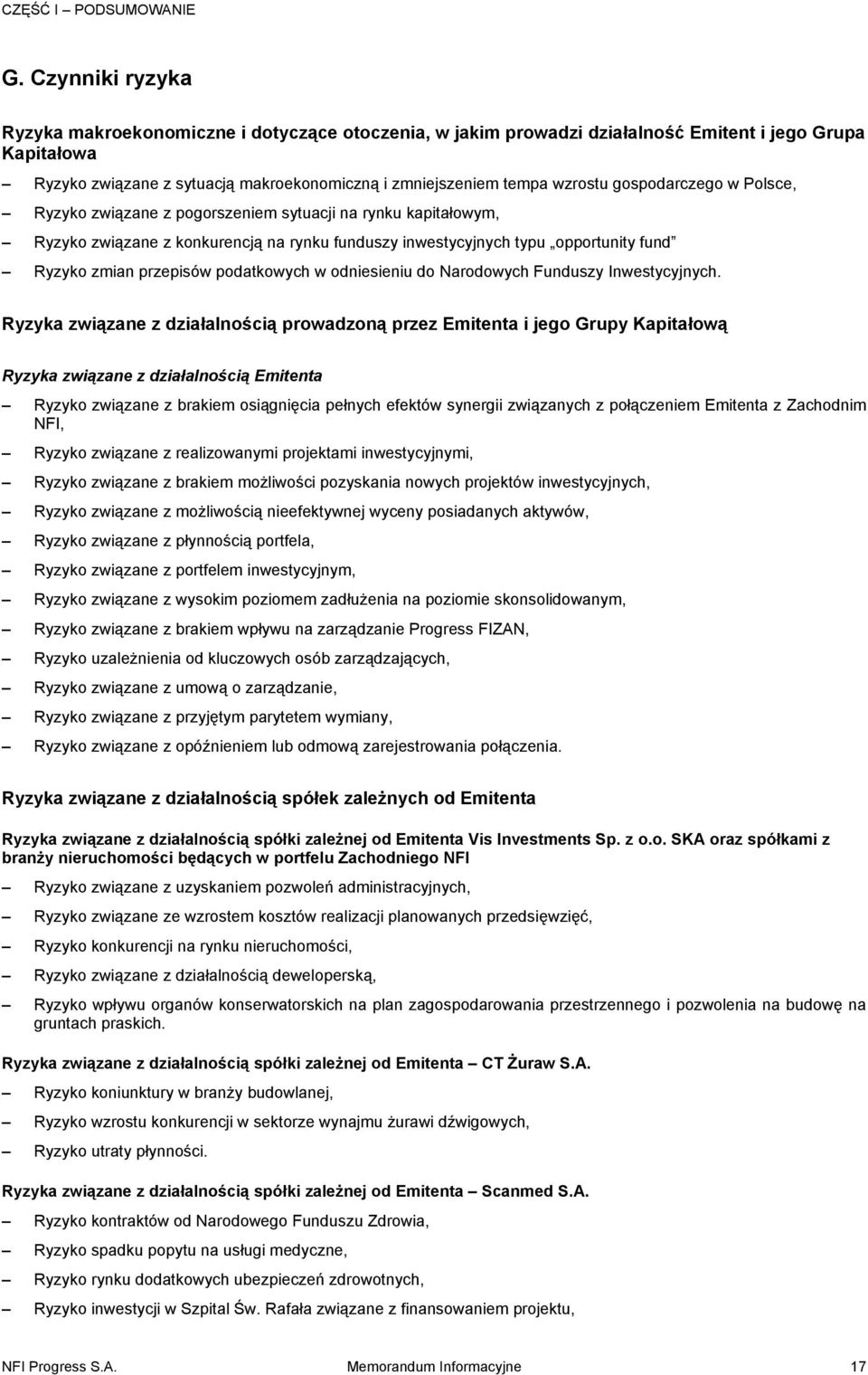gospodarczego w Polsce, Ryzyko związane z pogorszeniem sytuacji na rynku kapitałowym, Ryzyko związane z konkurencją na rynku funduszy inwestycyjnych typu opportunity fund Ryzyko zmian przepisów