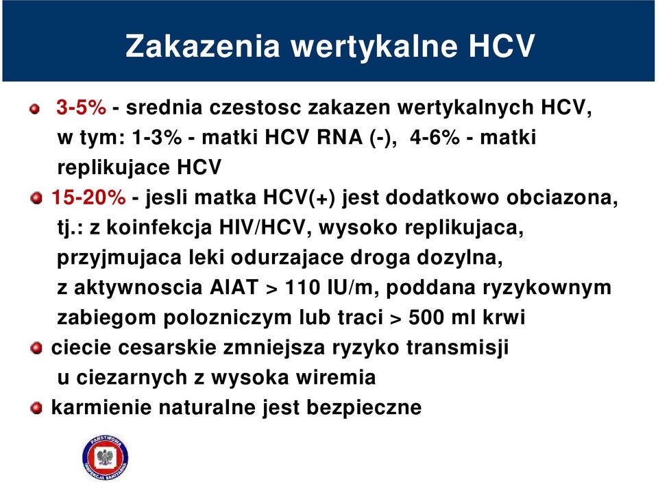 : z koinfekcja HIV/HCV, wysoko replikujaca, przyjmujaca leki odurzajace droga dozylna, z aktywnoscia AlAT > 110 IU/m,