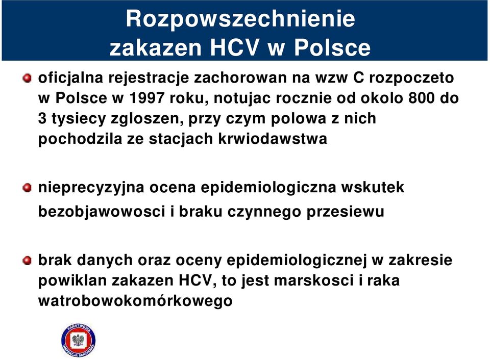 krwiodawstwa nieprecyzyjna ocena epidemiologiczna wskutek bezobjawowosci i braku czynnego przesiewu brak