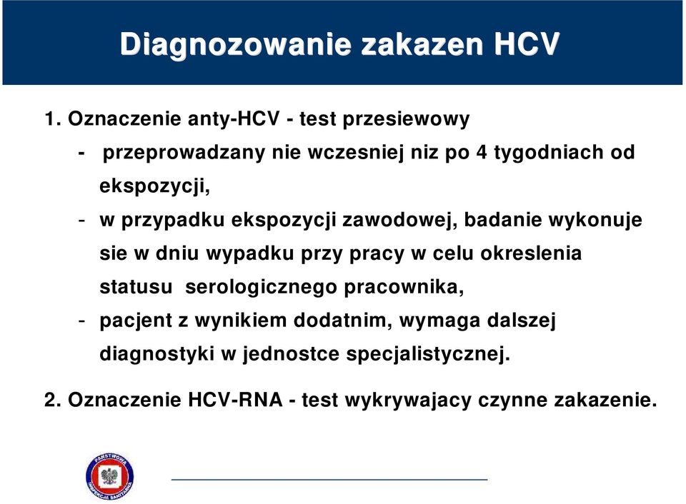 ekspozycji, - w przypadku ekspozycji zawodowej, badanie wykonuje sie w dniu wypadku przy pracy w celu