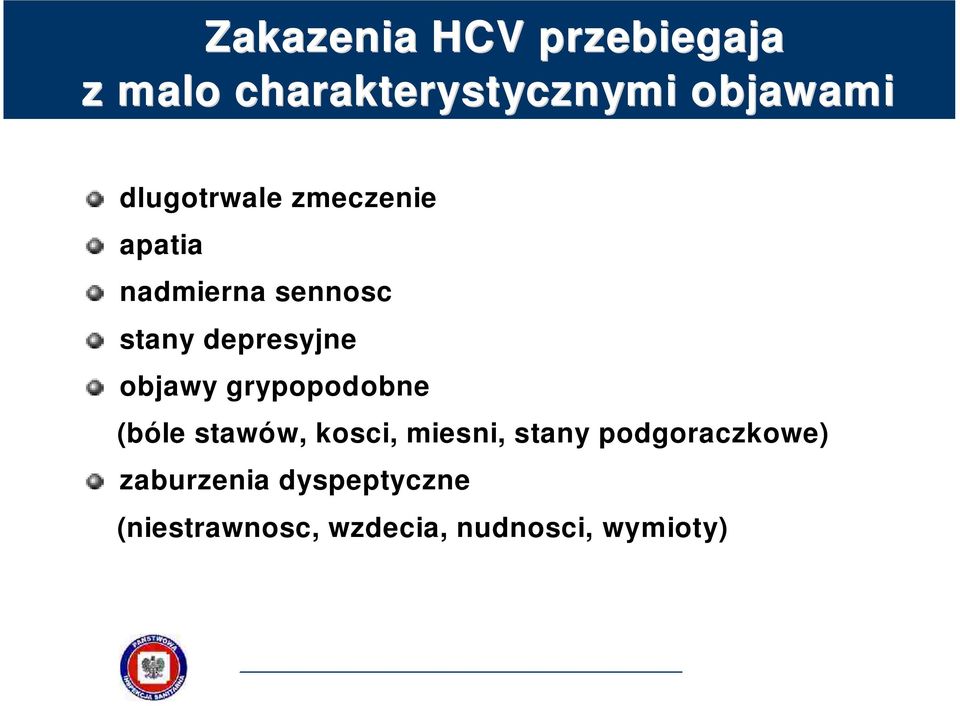 objawy grypopodobne (bóle stawów, kosci, miesni, stany