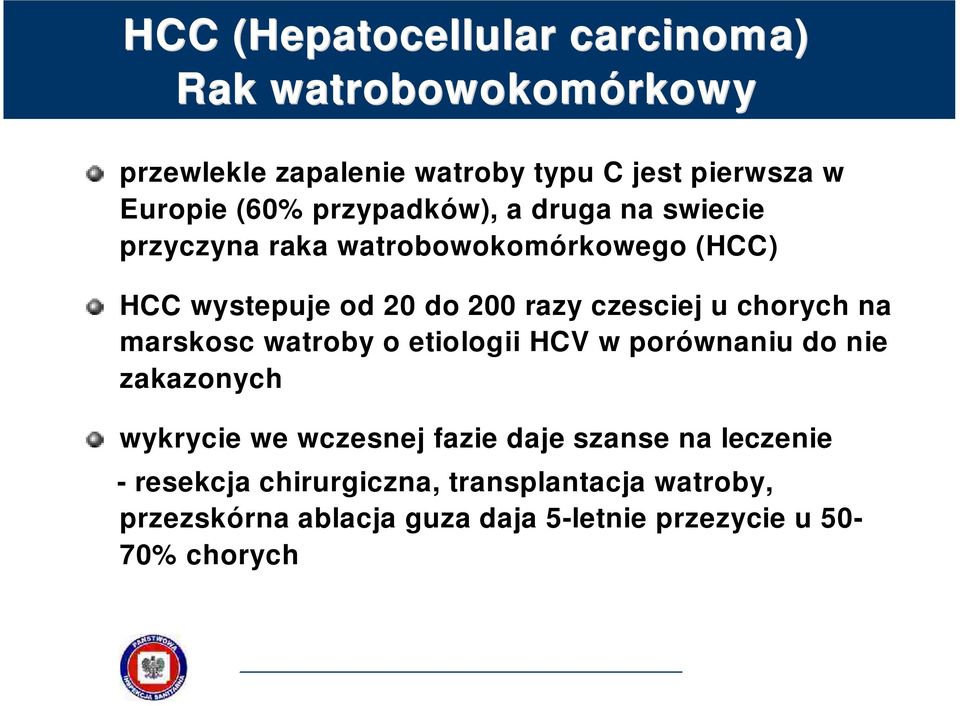 czesciej u chorych na marskosc watroby o etiologii HCV w porównaniu do nie zakazonych wykrycie we wczesnej fazie daje