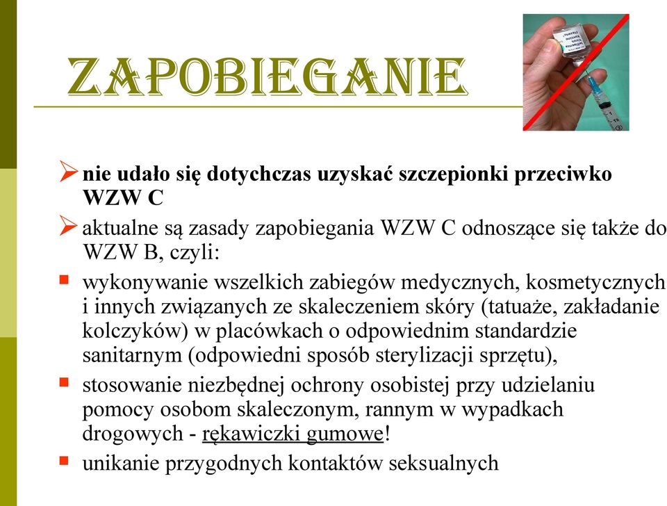 kolczyków) w placówkach o odpowiednim standardzie sanitarnym (odpowiedni sposób sterylizacji sprzętu), stosowanie niezbędnej ochrony