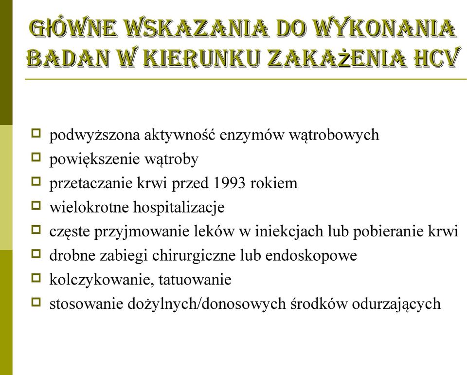 hospitalizacje częste przyjmowanie leków w iniekcjach lub pobieranie krwi drobne zabiegi