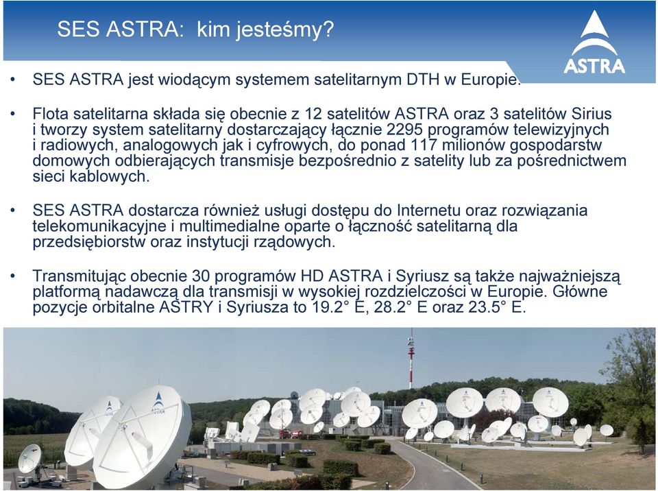 cyfrowych, do ponad 117 milionów gospodarstw domowych odbierających transmisje bezpośrednio z satelity lub za pośrednictwem sieci kablowych.