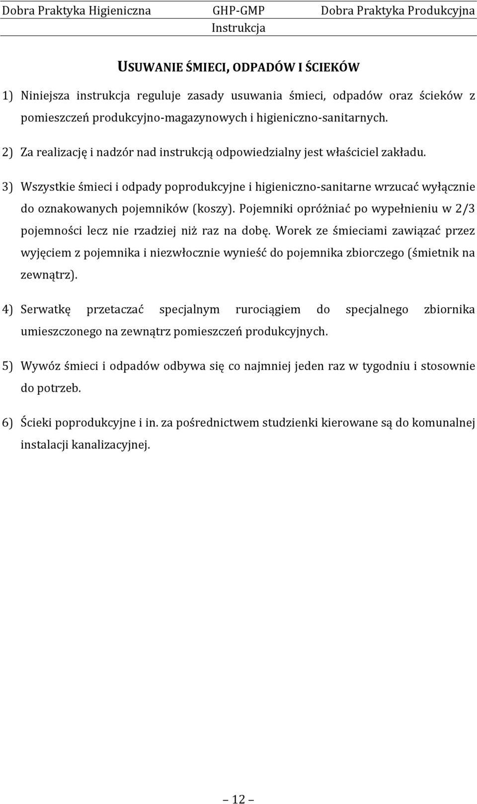 3) Wszystkie śmieci i odpady poprodukcyjne i higieniczno-sanitarne wrzucać wyłącznie do oznakowanych pojemników (koszy).