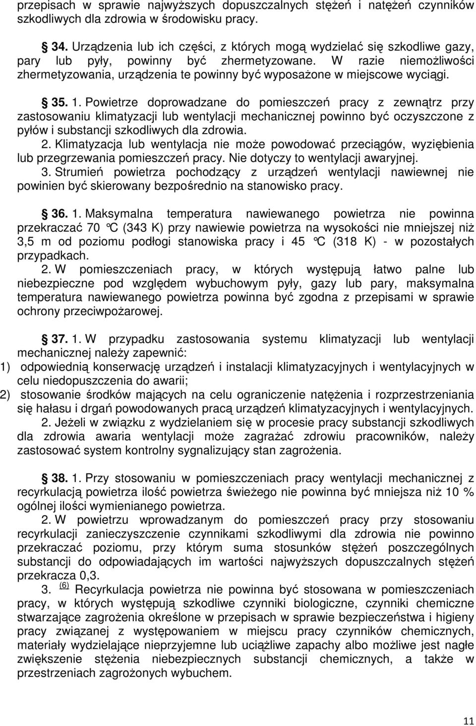 W razie niemoŝliwości zhermetyzowania, urządzenia te powinny być wyposaŝone w miejscowe wyciągi. 35. 1.