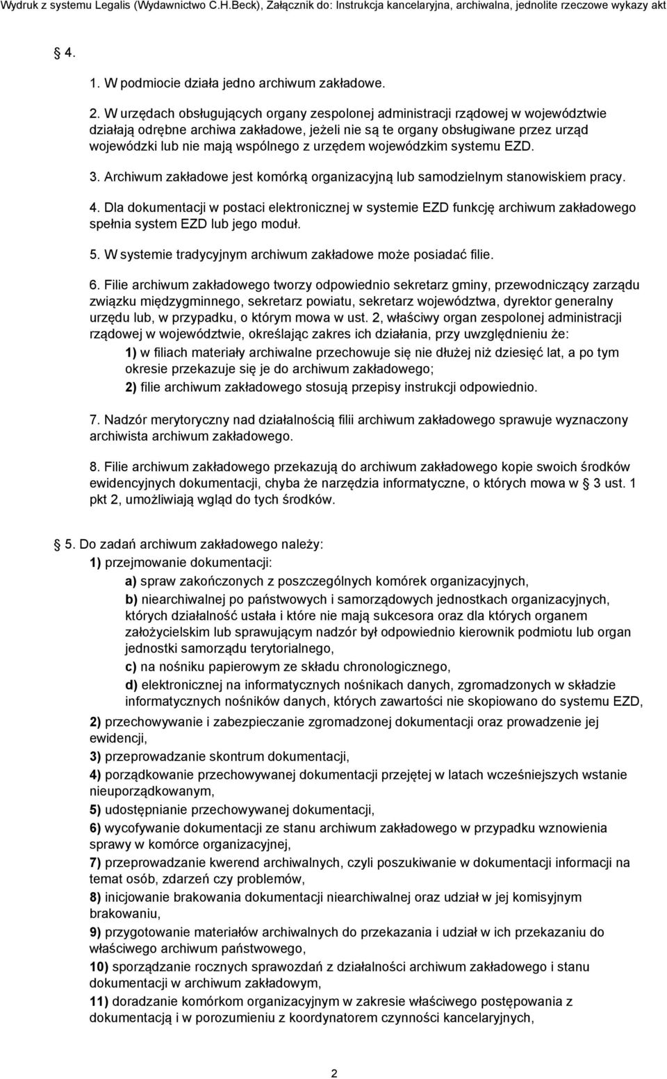 z urzędem wojewódzkim systemu EZD. 3. Archiwum zakładowe jest komórką organizacyjną lub samodzielnym stanowiskiem pracy. 4.