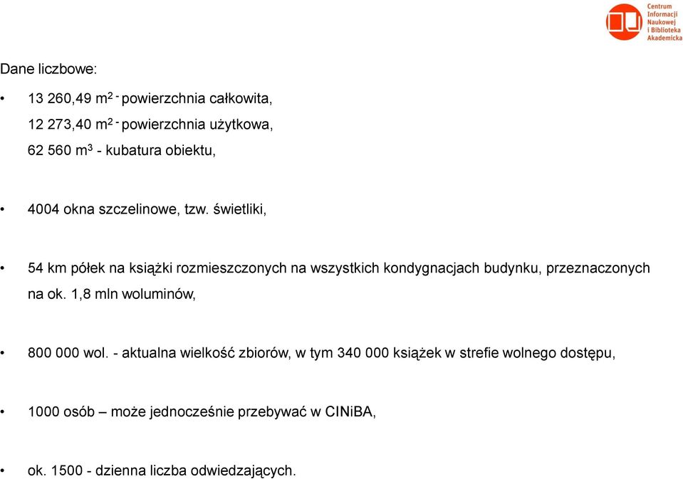 świetliki, 54 km półek na książki rozmieszczonych na wszystkich kondygnacjach budynku, przeznaczonych na ok.