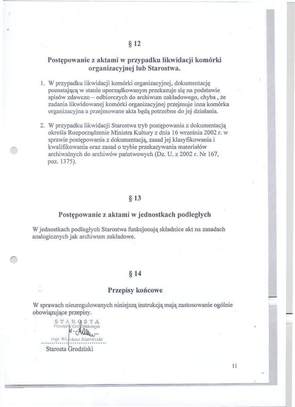 W pzypadku likwidacji Staostwa tyb postepowania z dokumentacja okesla Rozpozadzenie Minista Kultuy z dnia 16 wzesnia 2002.