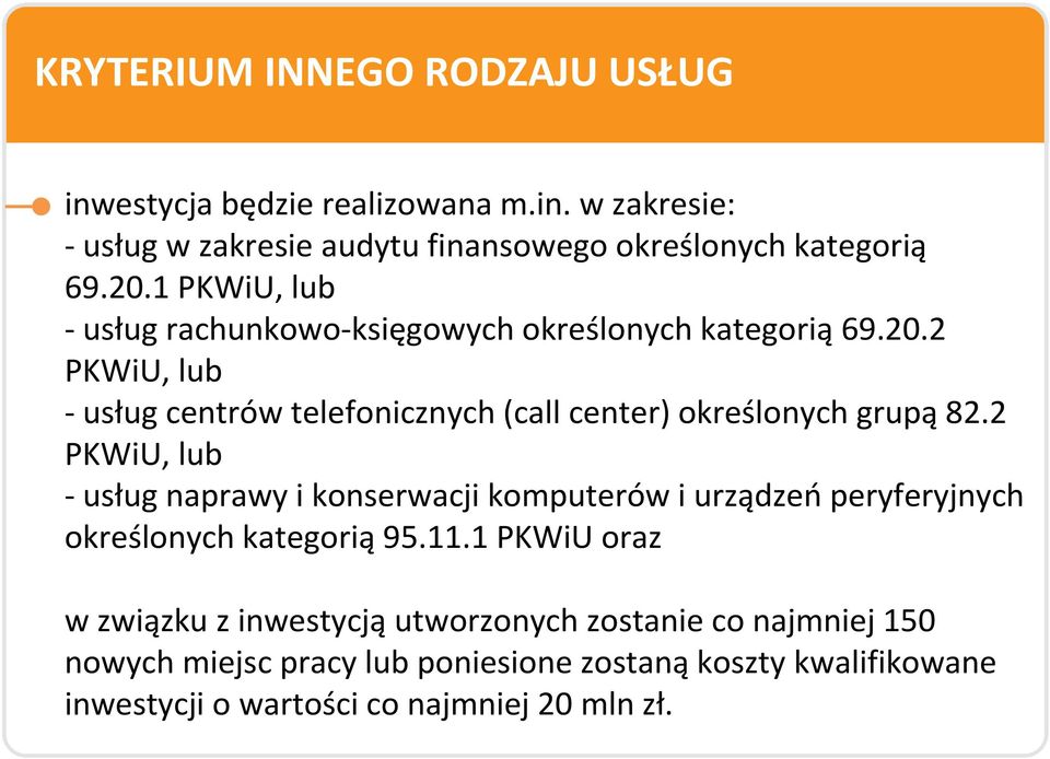 2 PKWiU, lub -usług naprawy i konserwacji komputerów i urządzeńperyferyjnych określonych kategorią 95.11.