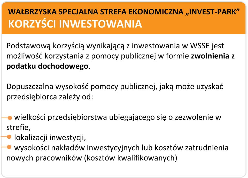 Dopuszczalna wysokość pomocy publicznej, jaką może uzyskać przedsiębiorca zależy od: wielkości przedsiębiorstwa