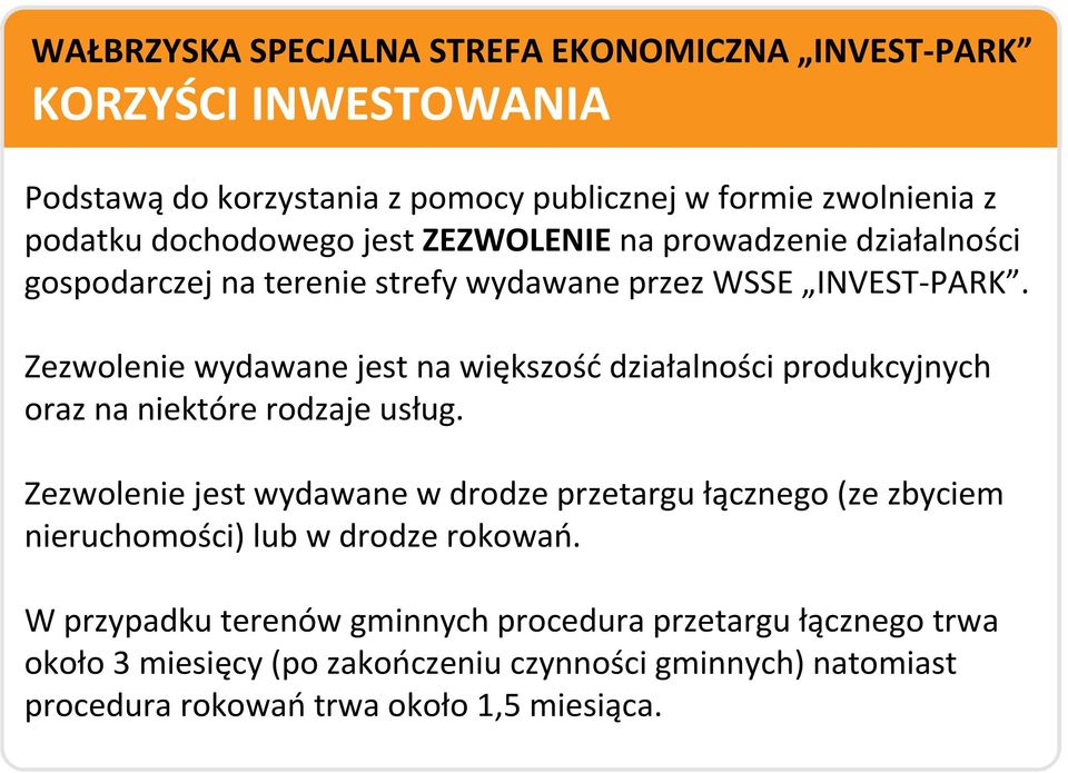 Zezwolenie wydawane jest na większośćdziałalności produkcyjnych oraz na niektóre rodzaje usług.