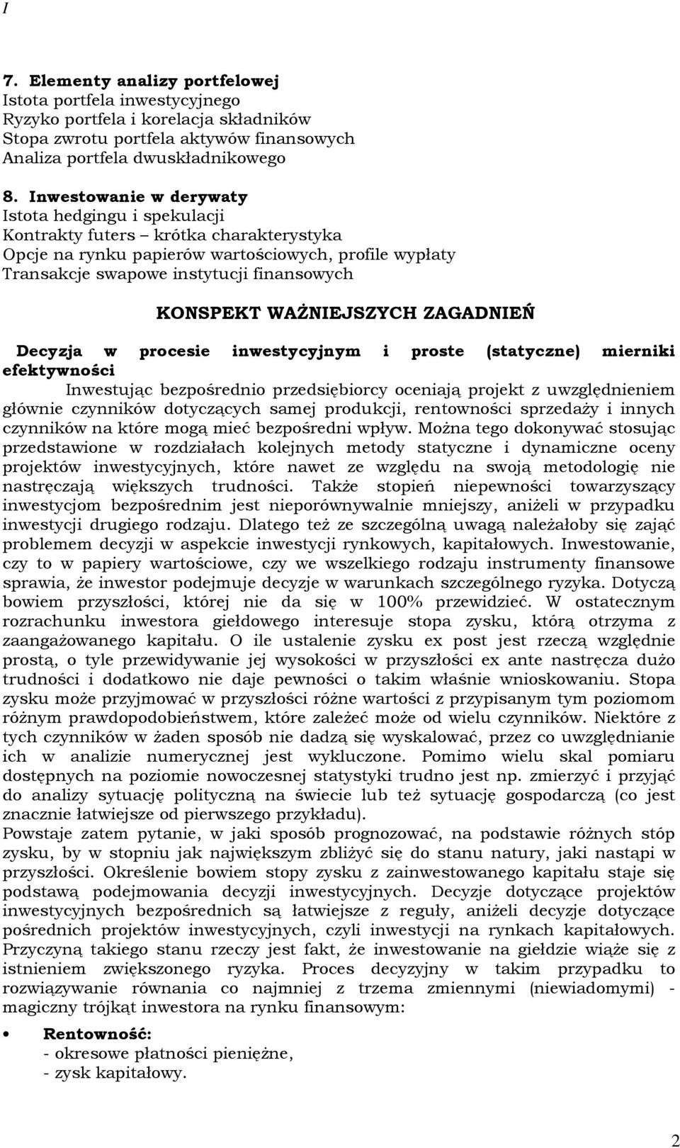 pros (saycz) mrk fkywośc Iwsując bzpośrdo przdsęborcy ocają projk z uwzględm głów czyków doyczących samj produkcj, rowośc sprzdaŝy ych czyków a kór mogą mć bzpośrd wpływ.