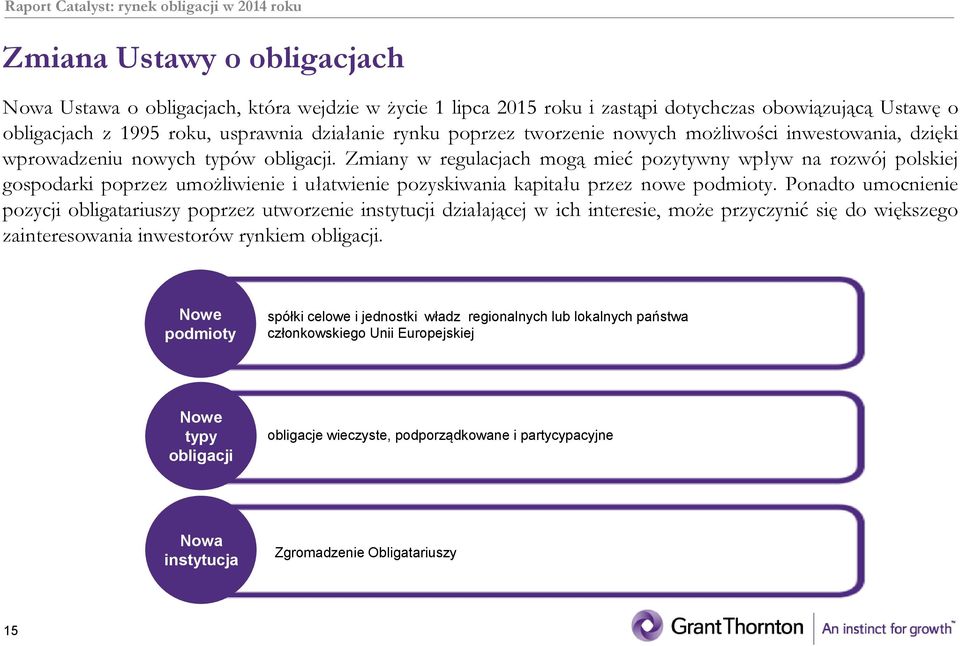 Zmiany w regulacjach mogą mieć pozytywny wpływ na rozwój polskiej gospodarki poprzez umożliwienie i ułatwienie pozyskiwania kapitału przez nowe podmioty.