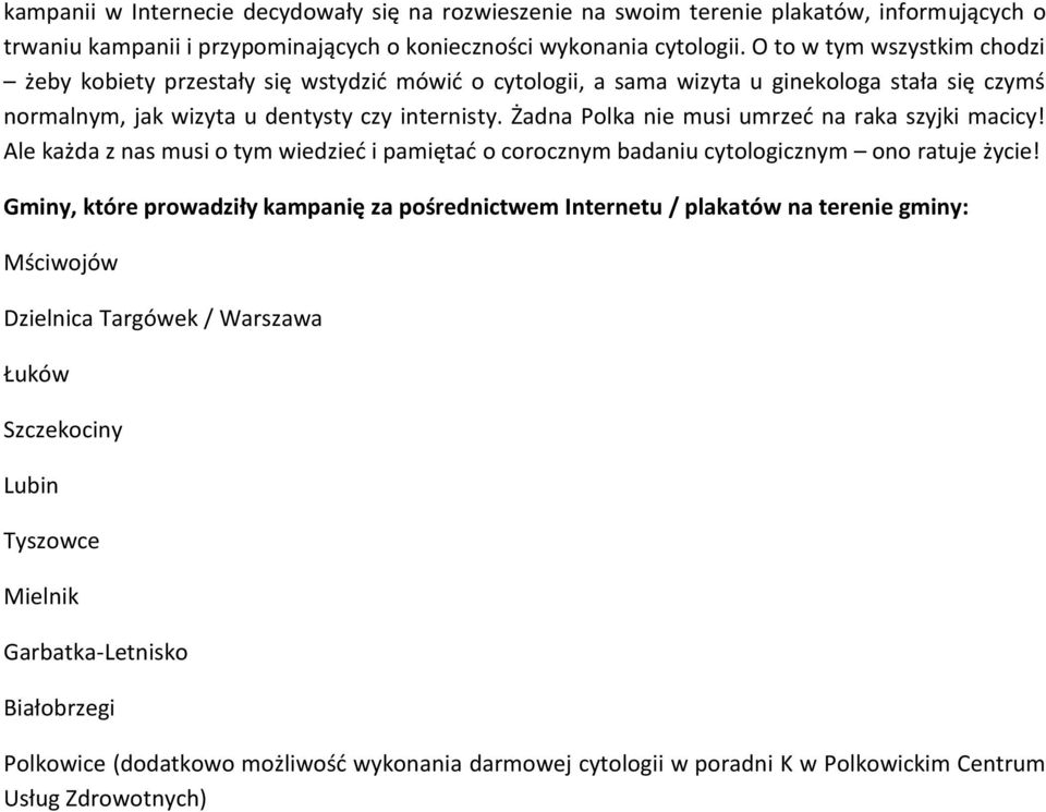 Żadna Polka nie musi umrzed na raka szyjki macicy! Ale każda z nas musi o tym wiedzied i pamiętad o corocznym badaniu cytologicznym ono ratuje życie!