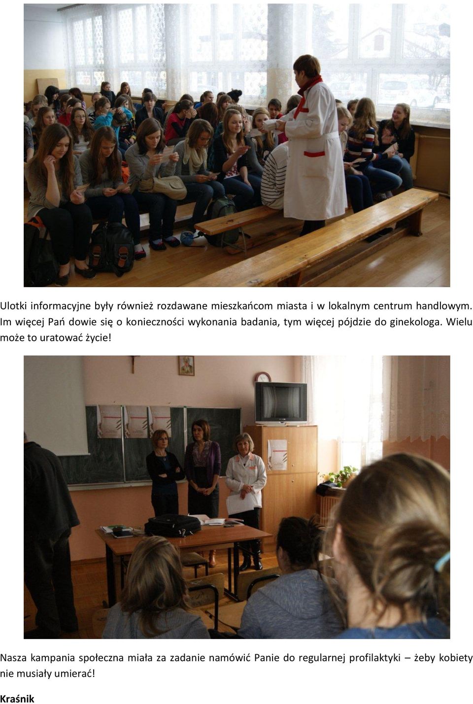 Im więcej Pao dowie się o konieczności wykonania badania, tym więcej pójdzie do