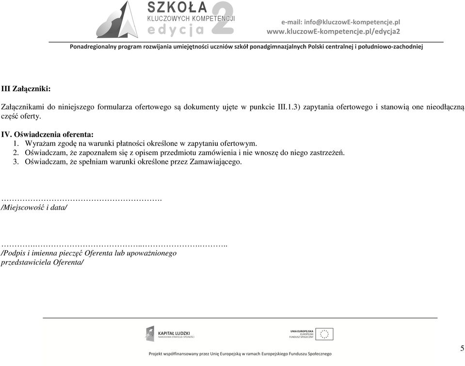 Wyrażam zgodę na warunki płatności określone w zapytaniu ofertowym. 2.