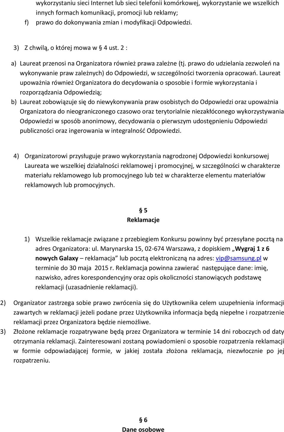 prawo do udzielania zezwoleń na wykonywanie praw zależnych) do Odpowiedzi, w szczególności tworzenia opracowań.