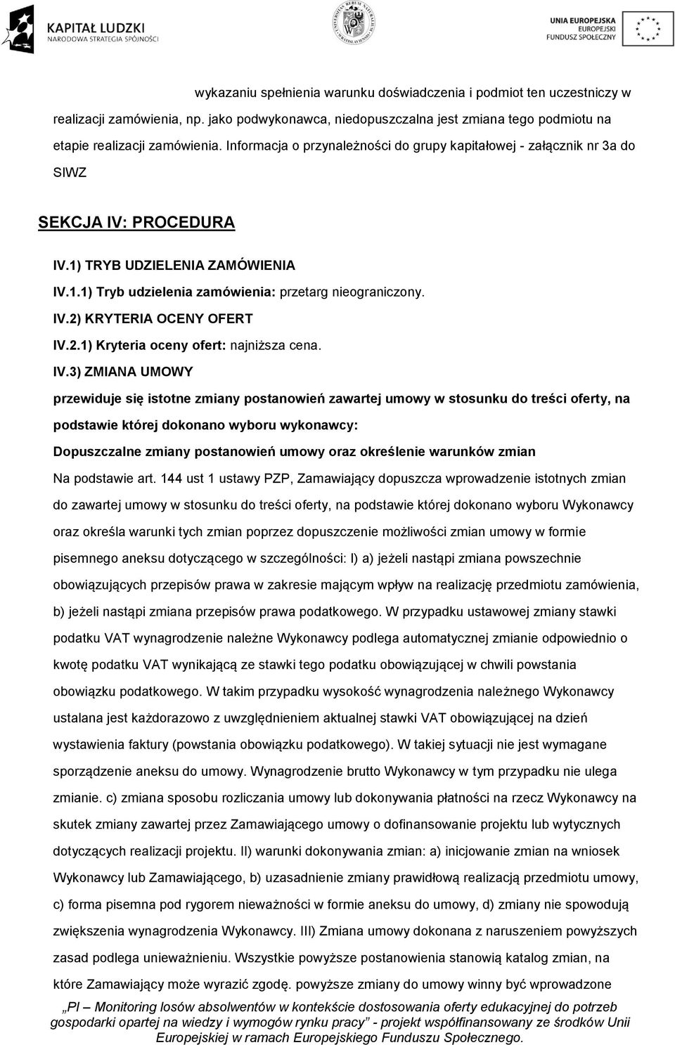 2.1) Kryteria oceny ofert: najniższa cena. IV.