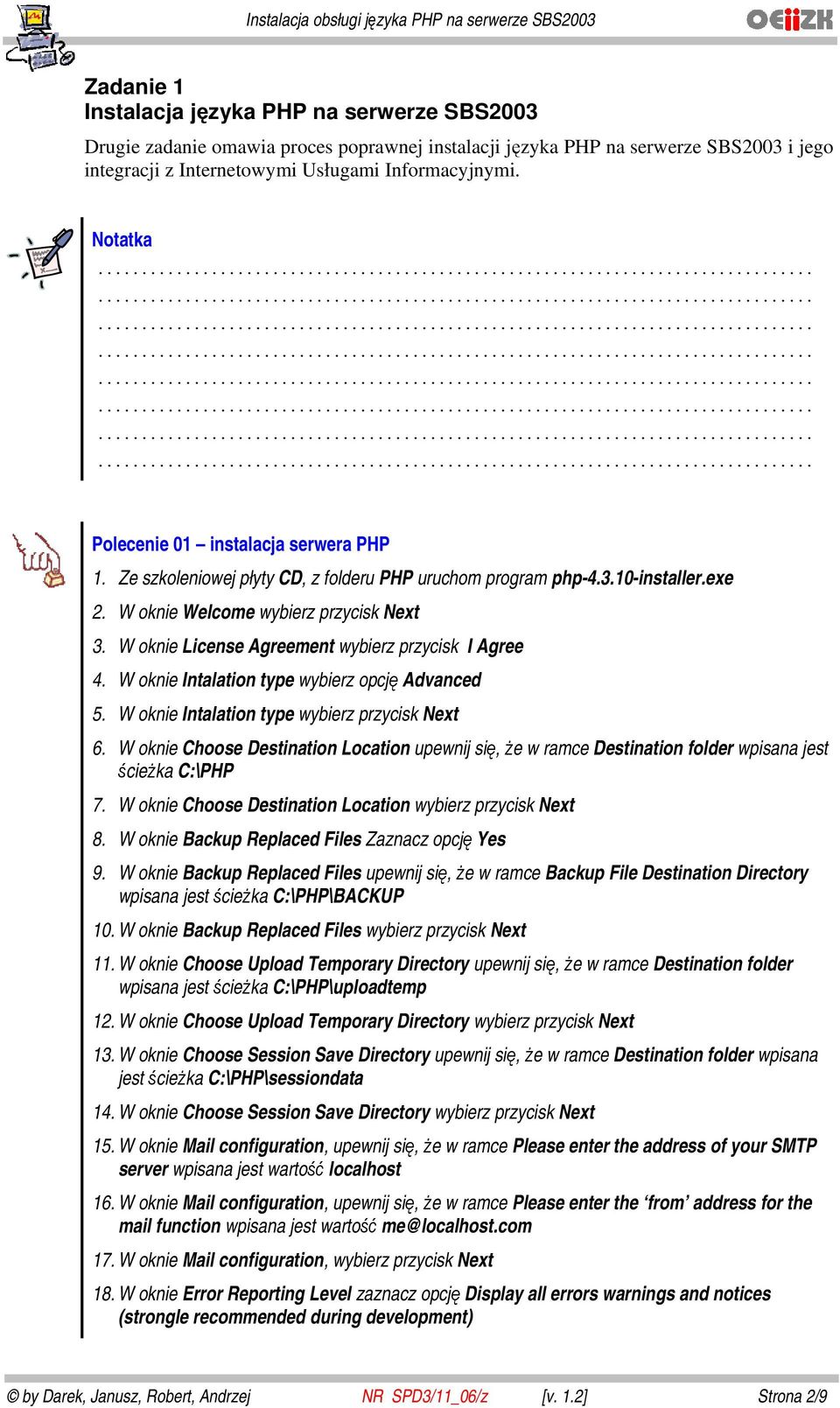 W oknie License Agreement wybierz przycisk I Agree 4. W oknie Intalation type wybierz opcję Advanced 5. W oknie Intalation type wybierz przycisk Next 6.