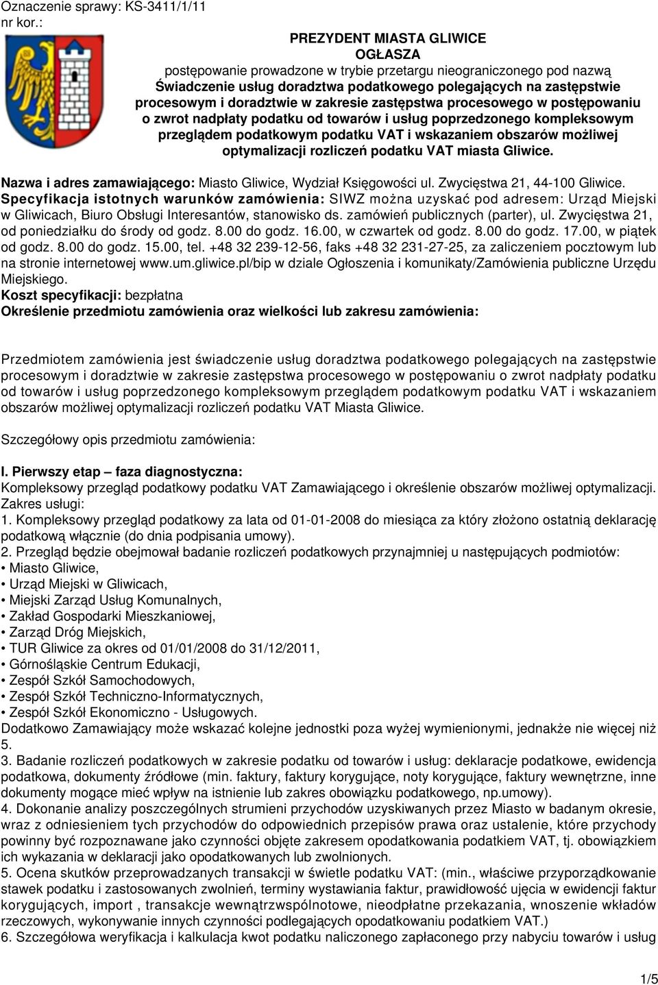 zakresie zastępstwa procesowego w postępowaniu o zwrot nadpłaty podatku od towarów i usług poprzedzonego kompleksowym przeglądem podatkowym podatku VAT i wskazaniem obszarów możliwej optymalizacji