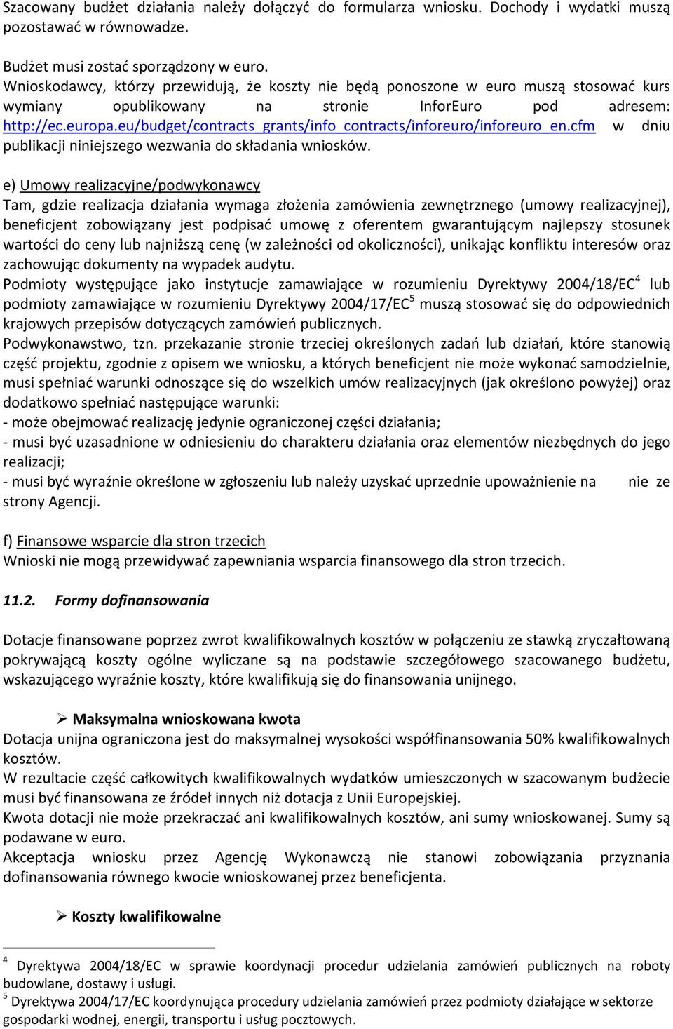 eu/budget/contracts_grants/info_contracts/inforeuro/inforeuro_en.cfm w dniu publikacji niniejszego wezwania do składania wniosków.