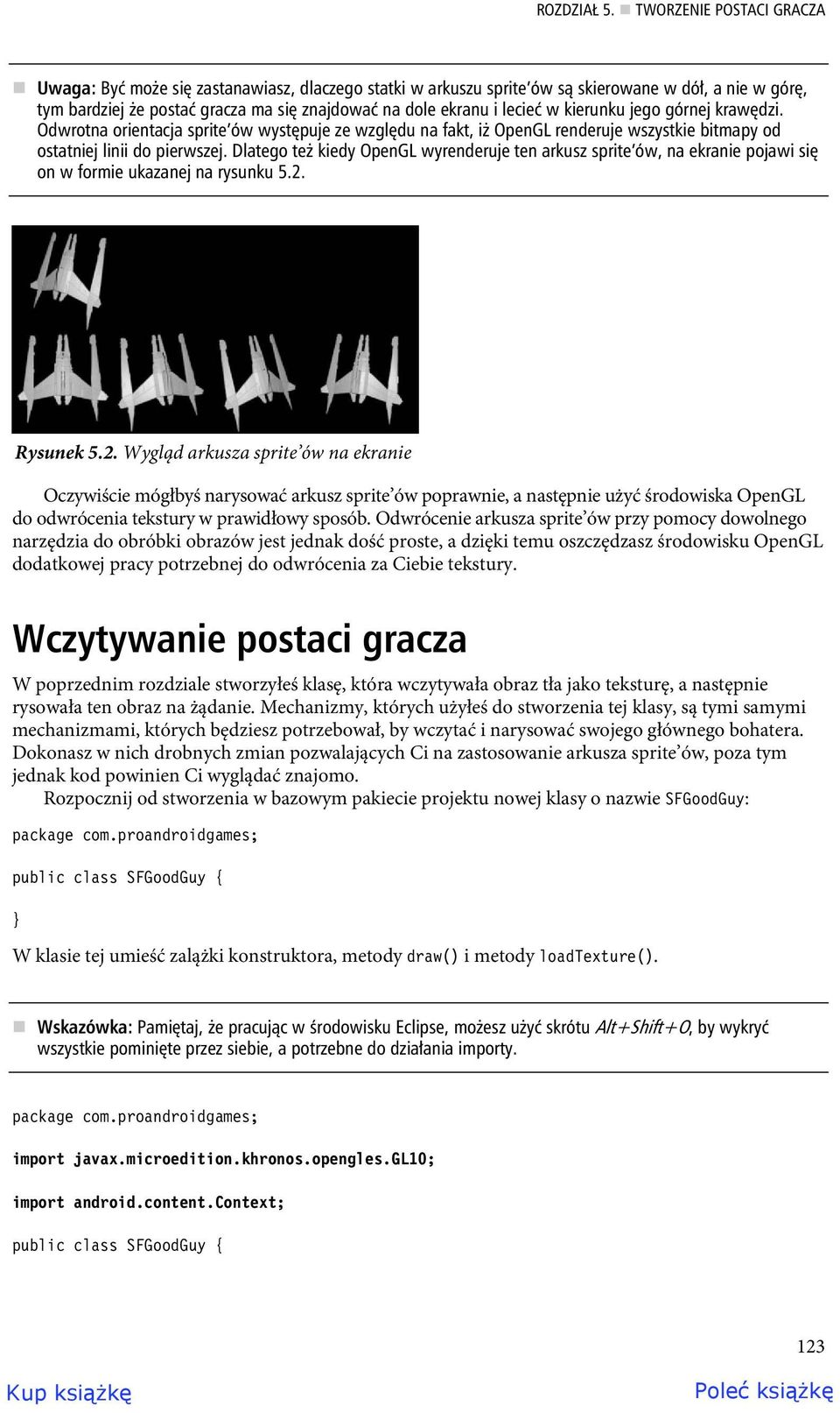 kierunku jego górnej kraw dzi. Odwrotna orientacja sprite ów wyst puje ze wzgl du na fakt, i OpenGL renderuje wszystkie bitmapy od ostatniej linii do pierwszej.