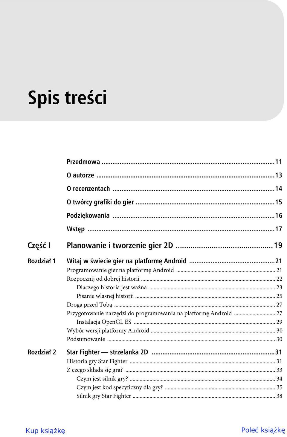 .. 23 Pisanie własnej historii... 25 Droga przed Tobą... 27 Przygotowanie narzędzi do programowania na platformę Android... 27 Instalacja OpenGL ES... 29 Wybór wersji platformy Android.