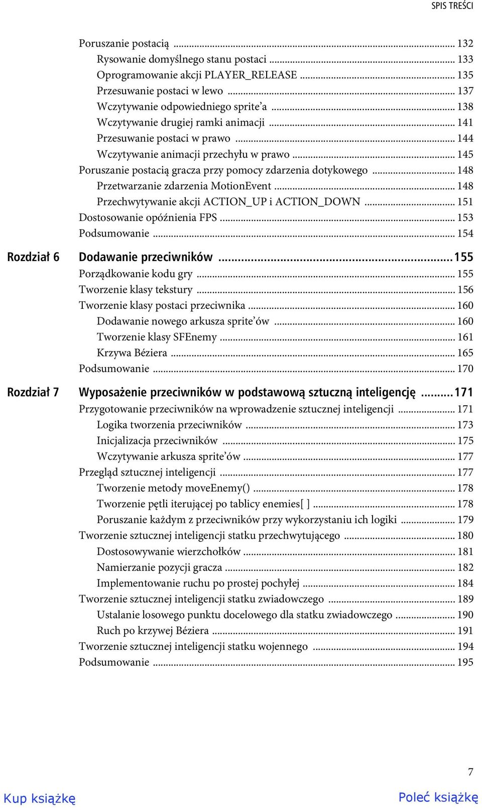 .. 148 Przetwarzanie zdarzenia MotionEvent... 148 Przechwytywanie akcji ACTION_UP i ACTION_DOWN... 151 Dostosowanie opóźnienia FPS... 153 Podsumowanie... 154 Rozdzia 6 Dodawanie przeciwników.