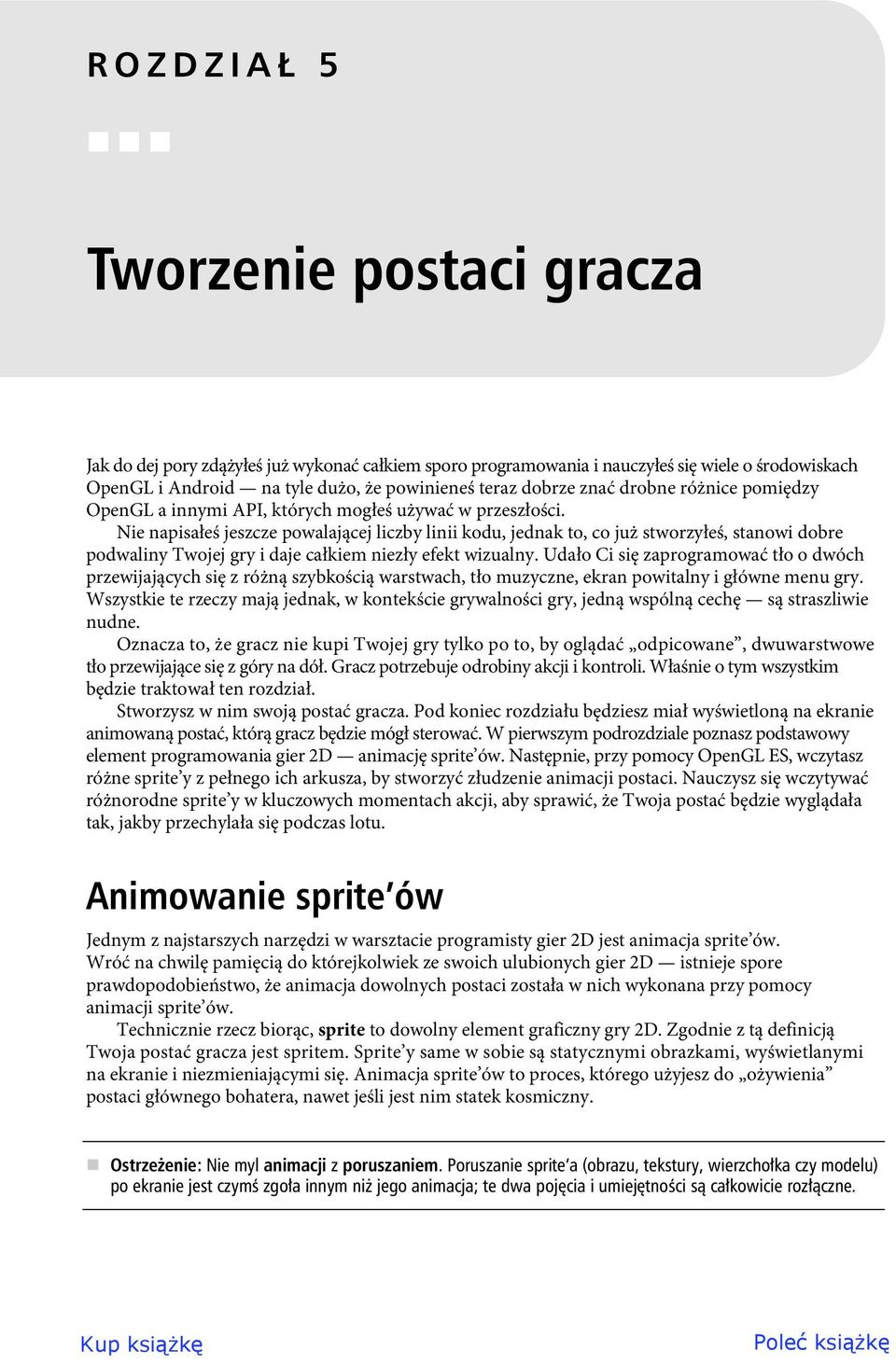 Nie napisałeś jeszcze powalającej liczby linii kodu, jednak to, co już stworzyłeś, stanowi dobre podwaliny Twojej gry i daje całkiem niezły efekt wizualny.