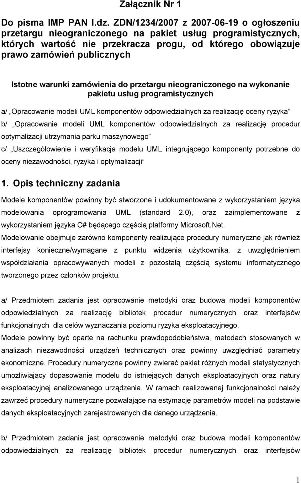 warunki zamówienia do przetargu nieograniczonego na wykonanie pakietu usług programistycznych a/ Opracowanie modeli UML komponentów odpowiedzialnych za realizację oceny ryzyka b/ Opracowanie modeli