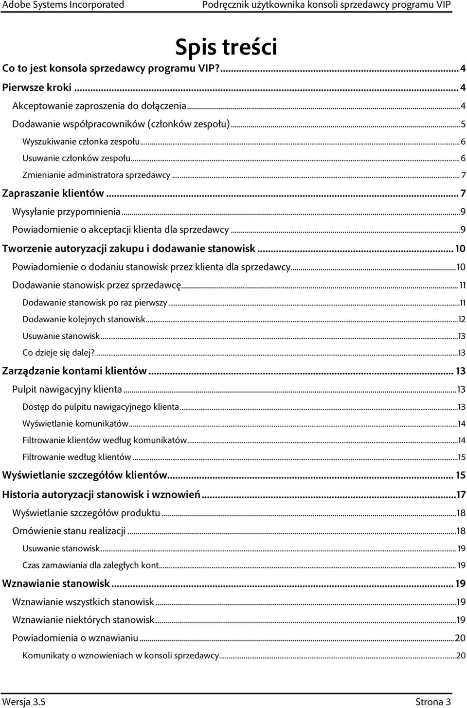 .. 9 Powiadomienie o akceptacji klienta dla sprzedawcy... 9 Tworzenie autoryzacji zakupu i dodawanie stanowisk... 10 Powiadomienie o dodaniu stanowisk przez klienta dla sprzedawcy.