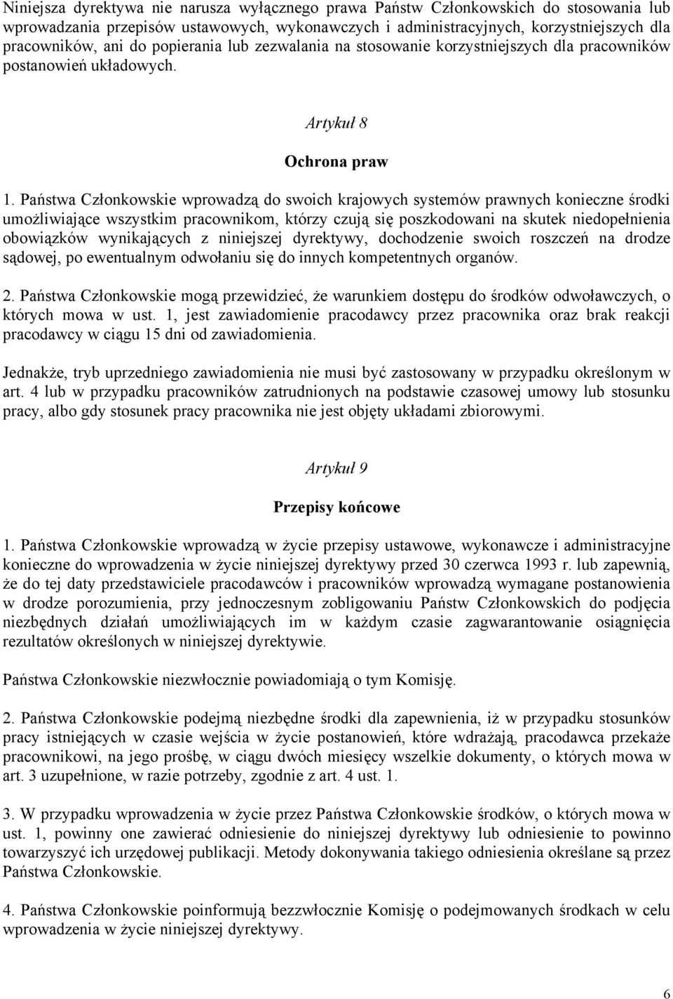 Państwa Członkowskie wprowadzą do swoich krajowych systemów prawnych konieczne środki umożliwiające wszystkim pracownikom, którzy czują się poszkodowani na skutek niedopełnienia obowiązków