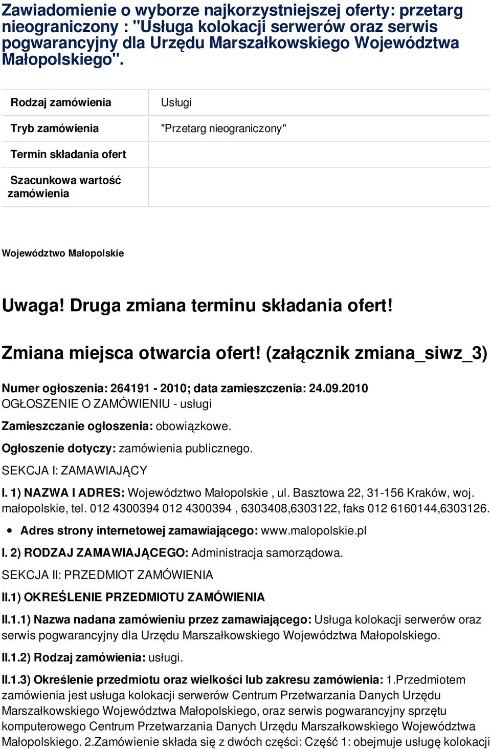 Zmiana miejsca otwarcia ofert! (załącznik zmiana_siwz_3) Numer ogłoszenia: 264191-2010; data zamieszczenia: 24.09.2010 OGŁOSZENIE O ZAMÓWIENIU - usługi Zamieszczanie ogłoszenia: obowiązkowe.