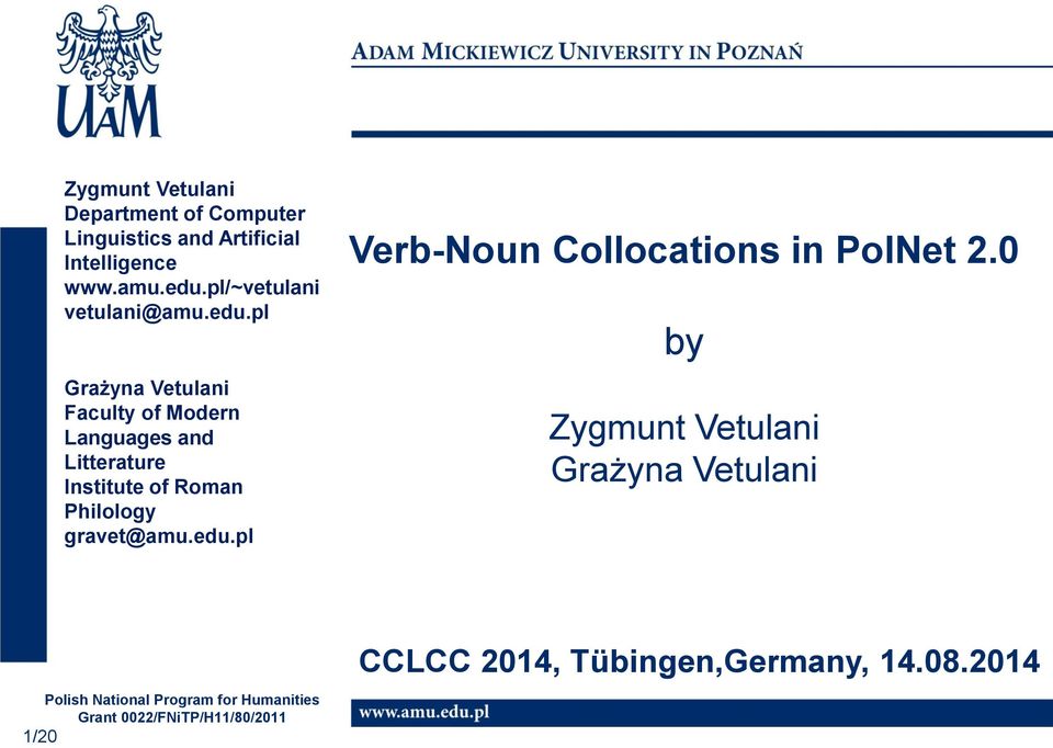 pl Grażyna Vetulani Faculty of Modern Languages and Litterature Institute of Roman Philology gravet@amu.