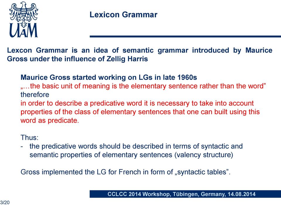 take into account properties of the class of elementary sentences that one can built using this word as predicate.