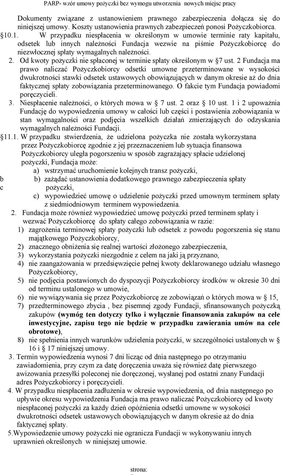 Od kwoty pożyczki nie spłaconej w terminie spłaty określonym w 7 ust.