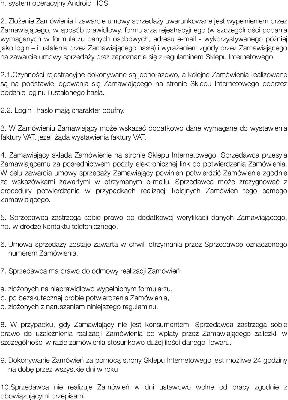 danych osobowych, adresu e-mail - wykorzystywanego później jako login i ustalenia przez Zamawiającego hasła) i wyrażeniem zgody przez Zamawiającego na zawarcie umowy sprzedaży oraz zapoznanie się z