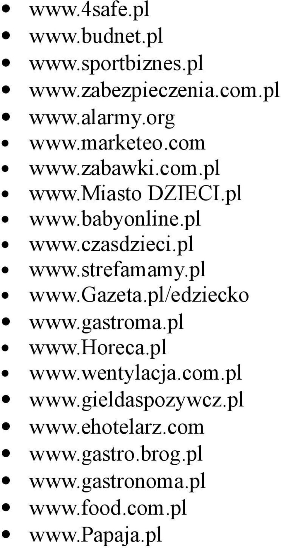 pl www.gazeta.pl/edziecko www.gastroma.pl www.horeca.pl www.wentylacja.com.pl www.gieldaspozywcz.