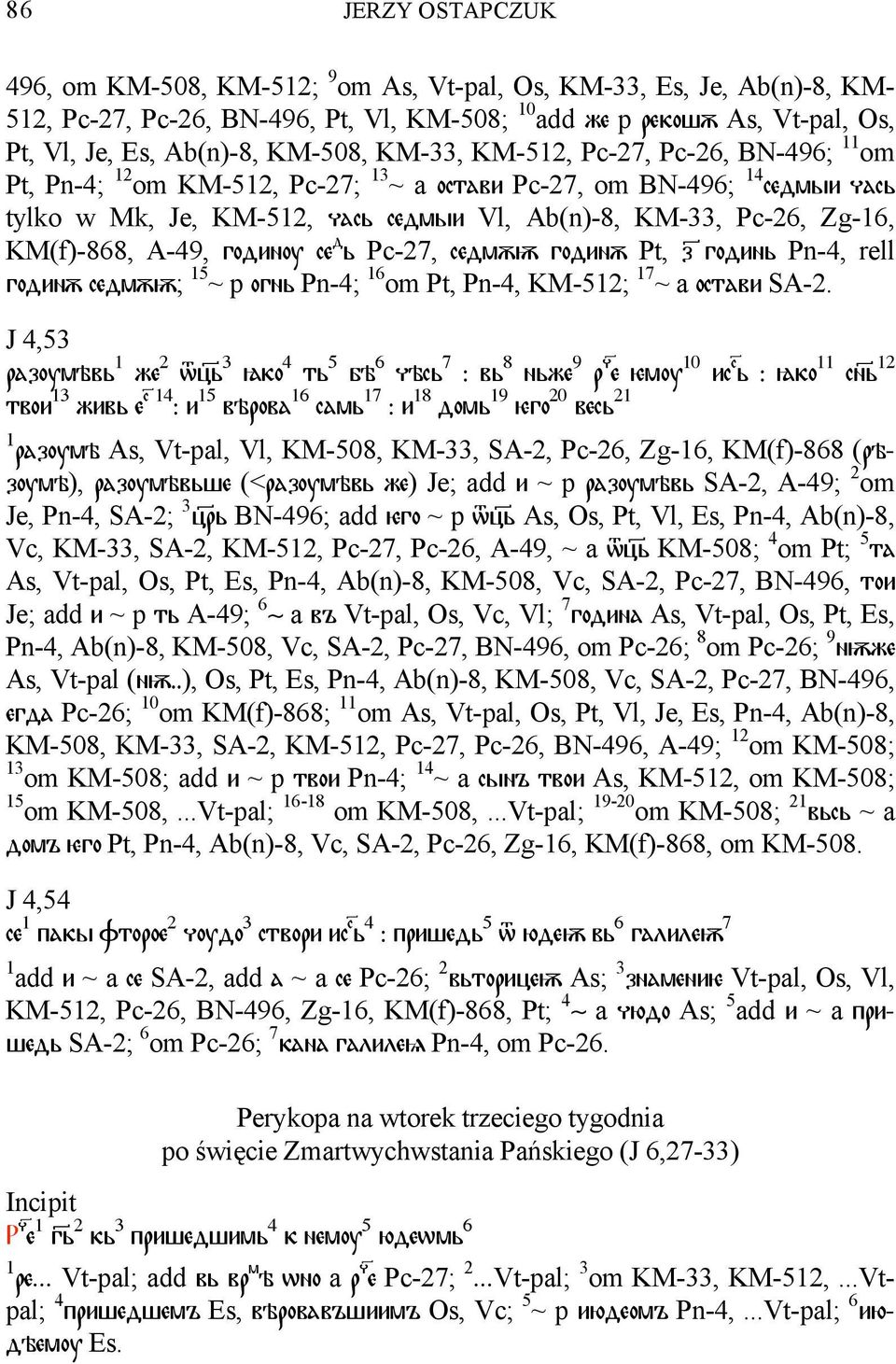 A-49, годиноу се д ь Pc-27, седмѫѭ годинѫ Pt, з годинь Pn-4, rell годинѫ седмѫѭ; 15 ~ p огнь Pn-4; 16 om Pt, Pn-4, KM-512; 17 ~ a остави SA-2.
