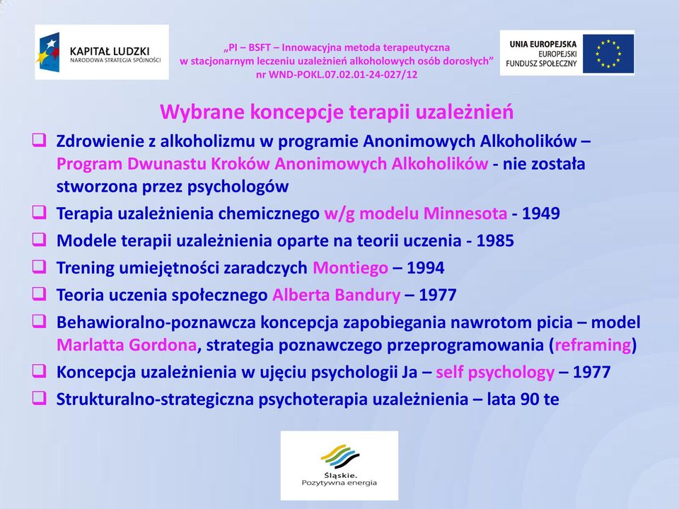 umiejętności zaradczych Montiego 1994 Teoria uczenia społecznego Alberta Bandury 1977 Behawioralno-poznawcza koncepcja zapobiegania nawrotom picia model Marlatta