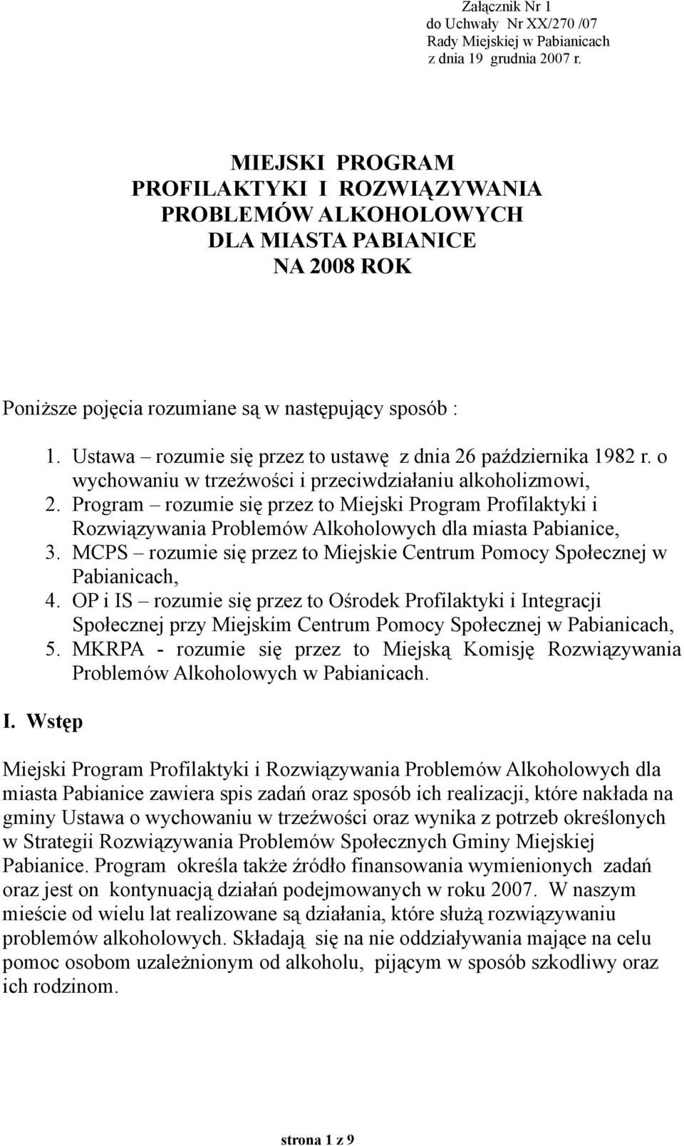 Ustawa rozumie się przez to ustawę z dnia 26 października 1982 r. o wychowaniu w trzeźwości i przeciwdziałaniu alkoholizmowi, 2.