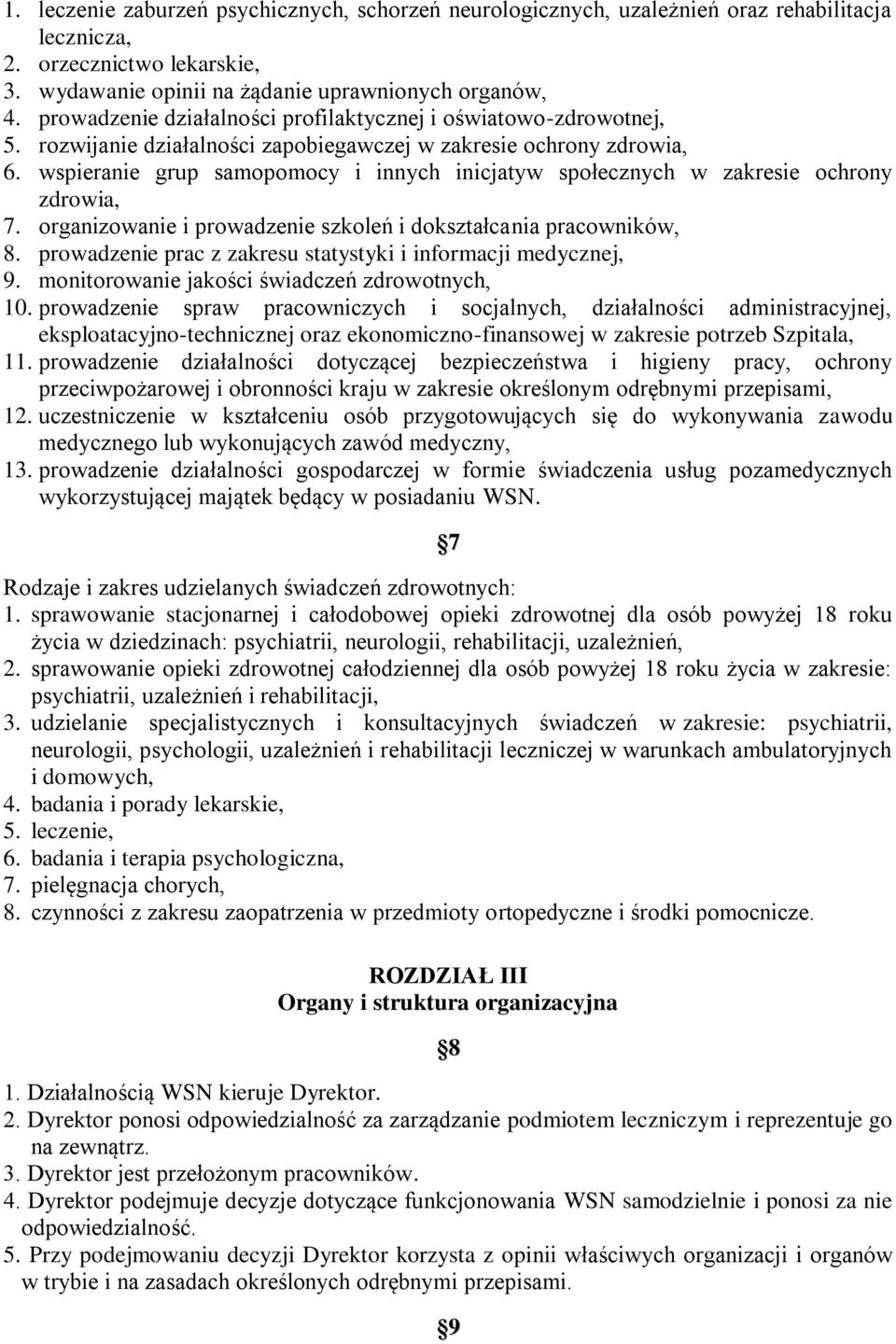 wspieranie grup samopomocy i innych inicjatyw społecznych w zakresie ochrony zdrowia, 7. organizowanie i prowadzenie szkoleń i dokształcania pracowników, 8.