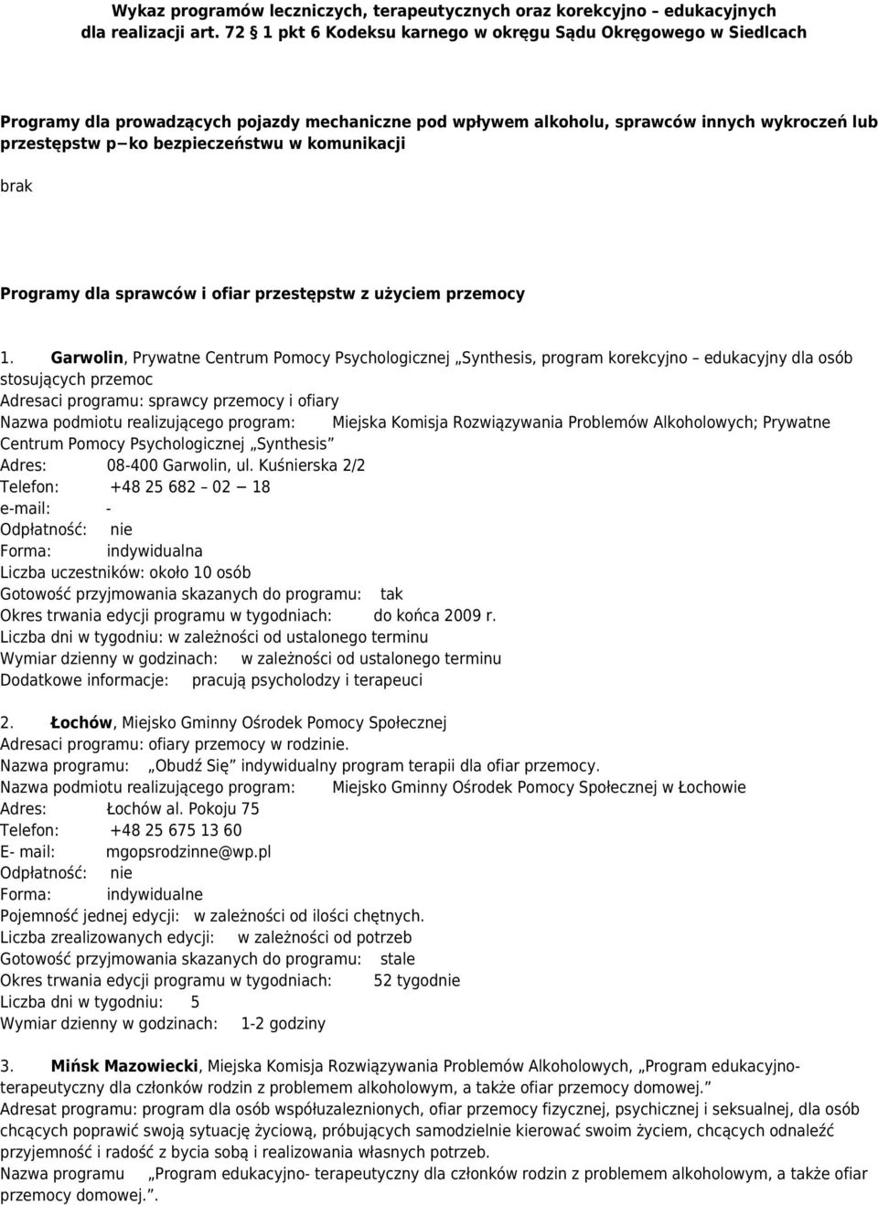 komunikacji brak Programy dla sprawców i ofiar przestępstw z użyciem przemocy 1.